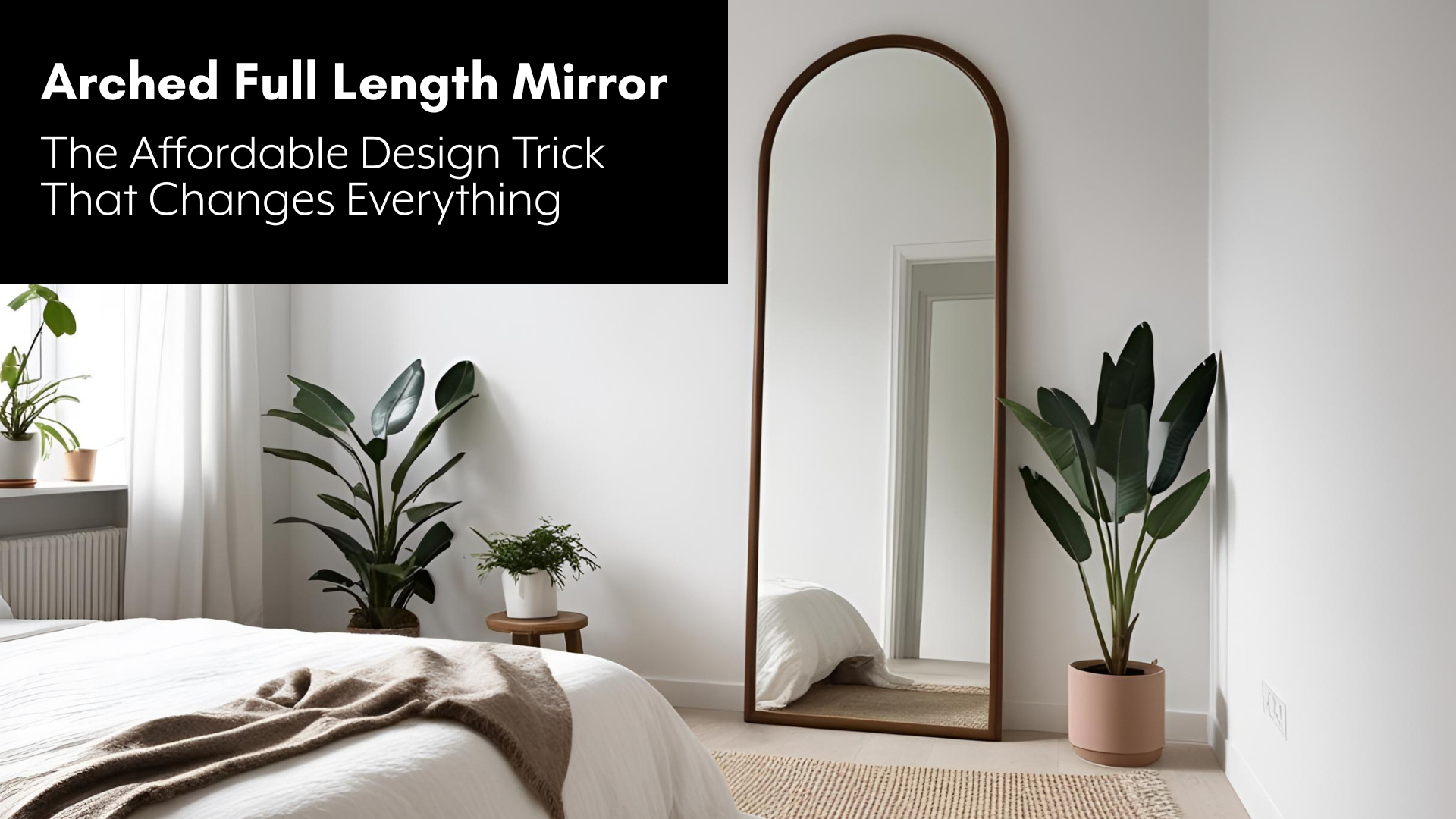 Elegant interior with an arched full length mirror leaning against a white wall, minimal modern bedroom with soft lighting, cozy rug, houseplants, natural light, high aesthetic appeal